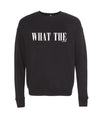 What The Unisex Sweatshirt